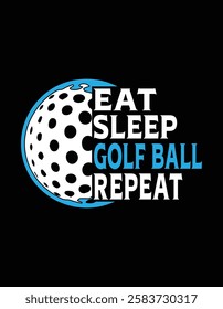 Eat Sleep Golf Ball Repeat Digital Cutting Files