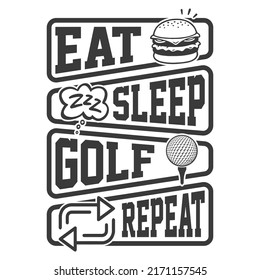 Eat Sleep Golf repeat - Golf t shirt design, vector, poster or template.