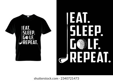 Eat Sleep Golf Repeat Golf tournament silhouette tshirt design vector, poster or template funny golf t-shirt design