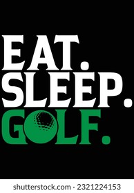 Eat sleep golf vector art design, eps file. design file for t-shirt. SVG, EPS cuttable design file