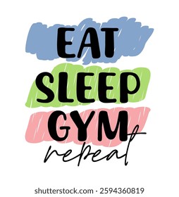 Eat sleep gym repeat, GYM, Fitness Motivational Slogan Quotes Typography For Print T shirt Design Graphic Vector