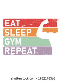 Eat sleep gym repeat t-shirt and poster vector design template. Gym t-shirt for bodybuilder, athlete and training with grunge. With motivational quote.