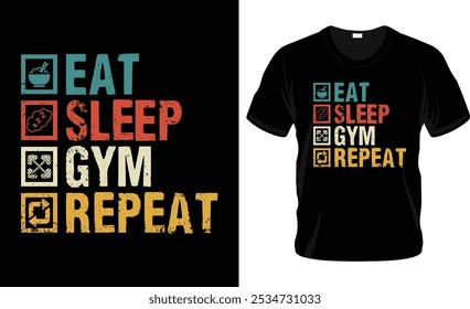 Eat sleep gym repeat t-shirt design, vintage gym t shirt design.