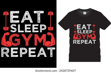 Eat Sleep Gym Repeat, Gym typography vector t shirt design. Fitness training and Gym Motivational Quotes vector t shirt design. Gym t-shirt, Exercise t shirt, Fitness shirt, poster, banner, cards, pod