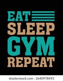 Eat sleep gym repeat Gym Typography T-shirt Design