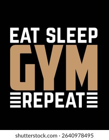Eat sleep gym repeat Gym Typography T-shirt Design
