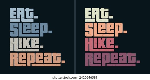 Eat sleep hike repeat classic typography vintage tshirts