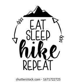 Eat sleep hike repeat - Lettering inspiring typography poster with text and mountains. Hand letter script motivation sign catch word art design. Vintage style monochrome illustration.