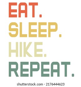 Eat Sleep Hike Repeatis a vector design for printing on various surfaces like t shirt, mug etc. 

