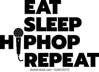 Eat Sleep HipHop Repeat - Vector shirt or poster design for hiphop lovers. Typographic art eps.