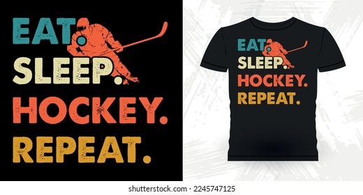 Eat Sleep Hockey Repeat Funny Sports Hockey Player Gift Retro Vintage Hockey T-shirt Design 