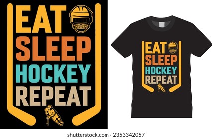 Eat sleep hockey repeat, ice hockey Typography vector T-shirt design. Hockey t shirt design Vector template. Ice hockey, t shirt design, Trendy, apparel, retro, Game, video