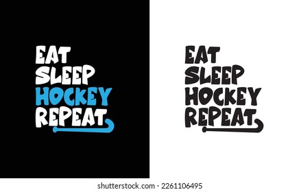Eat Sleep Hockey Repeat , Hockey Quote T shirt design, typography