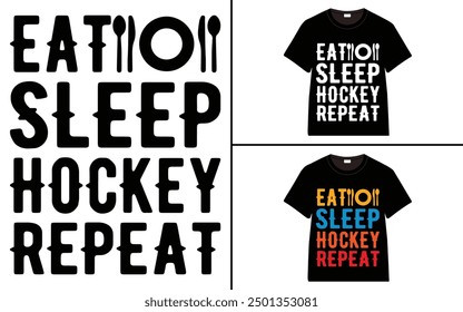 Eat Sleep Hockey Repeat T-Shirt design, typography hockey t-shirt collection, T-shirt Design vector, Trendy