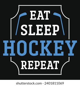 Eat sleep hockey repeat typography or graphics tshirt design 