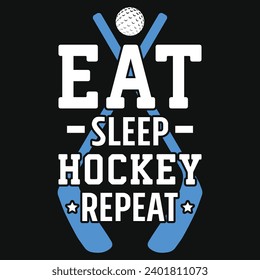 Eat sleep hockey repeat typography or graphics tshirt design 