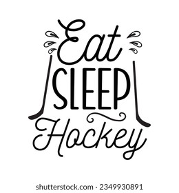 Eat Sleep Hockey ,hockey T-shirt design vector Graphic ,hockey t-shirt design SVG