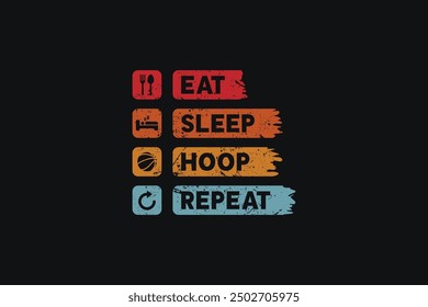 eat, sleep, hoop, repeat. Funny basketball quotes for t-shirts, stickers, merchandise, accessories, etc.