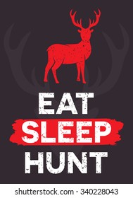 Eat. Sleep. Hunt. - creative quote.  Vector hand drawn typography concept