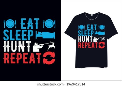 Eat Sleep Hunt Repeat  , T Shirt