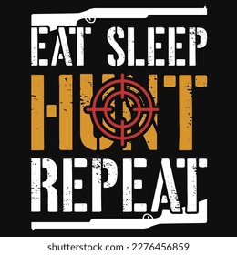 Eat sleep hunt repeat typographic tshirt design 