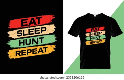 Eat sleep hunt repeat typography adventurer t-shirt design