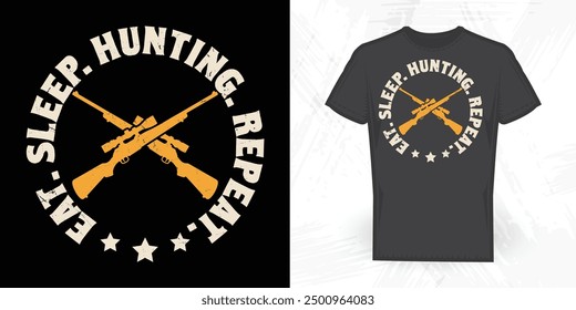 Eat Sleep Hunting Repeat Funny Vintage Hunting T-shirt Design