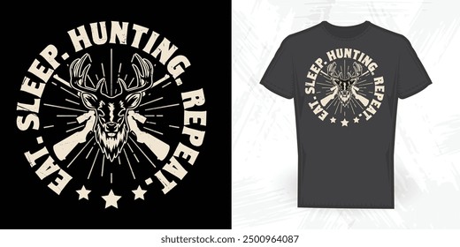 Eat Sleep Hunting Repeat Funny Vintage Hunting T-shirt Design
