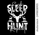 Eat Sleep Hunting Repeat-Hunting T Shirt Design Template vector, Hunt t shirt design, hunting t shirt ,deer hunting vector, outdoor hunting t shirt design