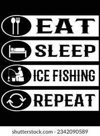 Eat sleep ice fishing repeat EPS file for cutting machine. You can edit and print this vector art with EPS editor.