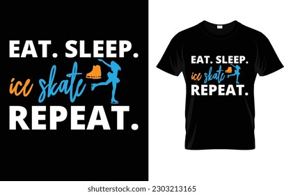 Eat Sleep Ice Skate Repeat Cool Skaters T-Shirt