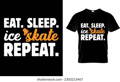Eat Sleep Ice Skate Repeat T-Shirt - Ice or Roller Skating Tee