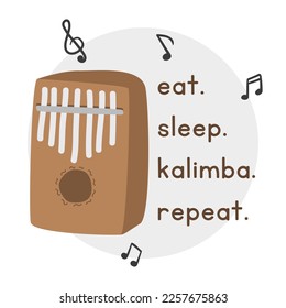 Eat Sleep Kalimba Repeat simple fun kalimba poster clipart cartoon style. Kalimba design for printing on T-shirt flat vector illustration. Percussion musical instrument kalimba lover hand drawn doodle