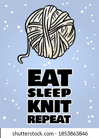 Eat sleep knit repeat postcard. Funny handicraft quote flyer. Cotton yarn handicraft comic style banner. Handmade vector design. For posters, social media.