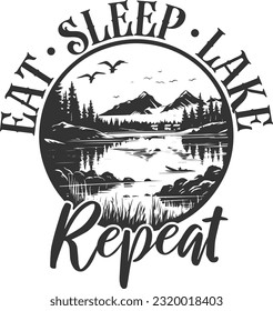 Eat Sleep Lake Repeat - Lake House