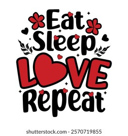 Eat sleep love repeat typography Vector for T-shirt Design, mug, bag, poster, banner, pillow etc.
Love Motivational, Inspirational vector design