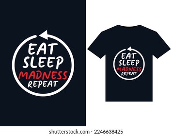 Eat Sleep Madness Repeat illustrations for print-ready T-Shirts design