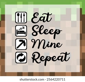 Eat Sleep Mine Repeat, Typography Print, Vector Illustration. Tshirt Design #04