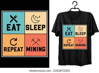 Eat Sleep Mining Repeat. Mining T shirt Design. Funny Gift Item Mining T shirt Design.