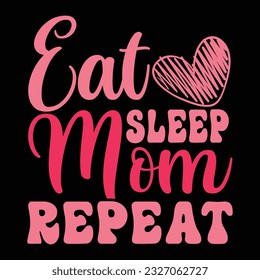 Eat Sleep Mom Repeat, Happy Mother's Day