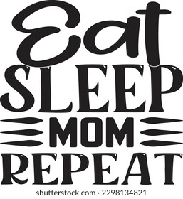 Eat Sleep Mom Repeat t shirt design