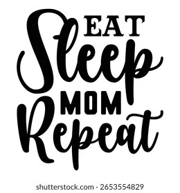 Eat Sleep Mom Repeat T shirt Design Lover