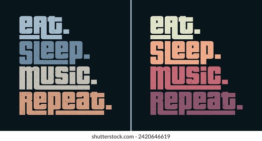 Eat sleep music repeat classic typography vintage tshirts