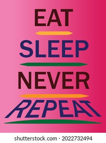 eat sleep never repeat t shirt design