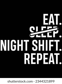 Eat sleep night shift repeat EPS file for cutting machine. You can edit and print this vector art with EPS editor.