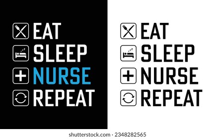 Eat Sleep Nurse Repeat. Nurse t-shirt .nursing t shirt design. best vector graphic tee shirt for print. Perfect for print items and bags, sticker, mug, template, banner. Isolated on black background 