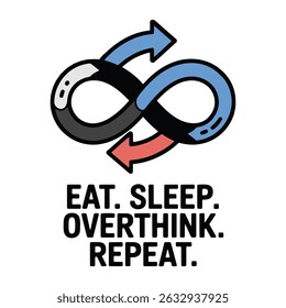 Eat Sleep Overthink Repeat Infinity T Shirt Design