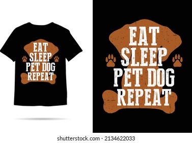 Eat sleep pet dog repeat Funny Dog Tshirt Design (TrendyTees)
