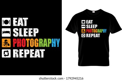 Eat Sleep Photography Repeat T Shirt Design Template Vector