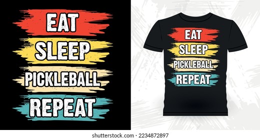 Eat Sleep Pickleball Repeat  Funny Pickleball Player Sports Pickleball Retro Vintage Pickleball T-shirt Design